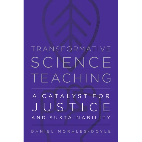 Transformative Science Teaching: A Catalyst for Justice and Sustainability