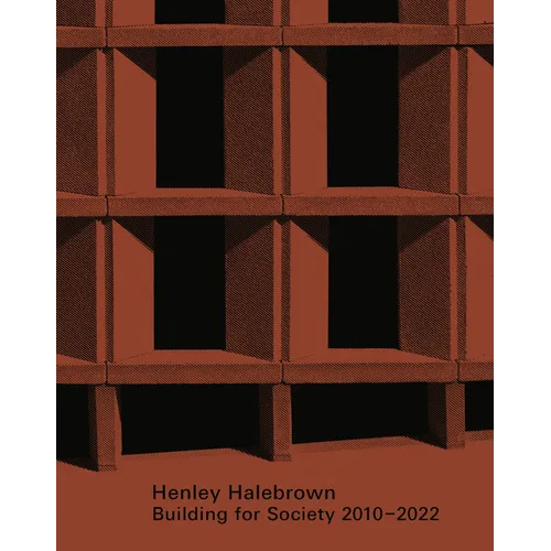 Henley Halebrown: Building for Society 2010-2022