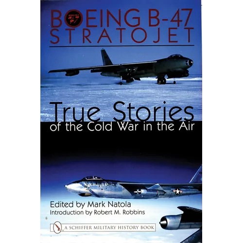 Boeing B-47 Stratojet:: True Stories of the Cold War in the Air