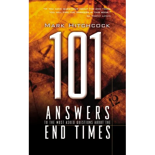 101 Answers to the Most Asked Questions about the End Times