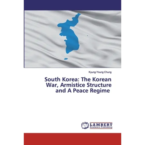 South Korea: The Korean War, Armistice Structure and A Peace Regime
