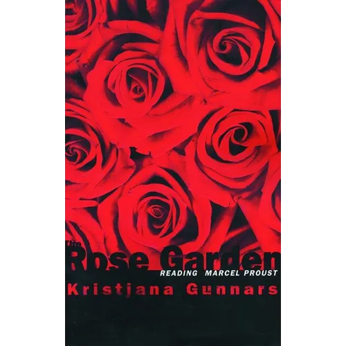 The Rose Garden: Reading Marcel Proust