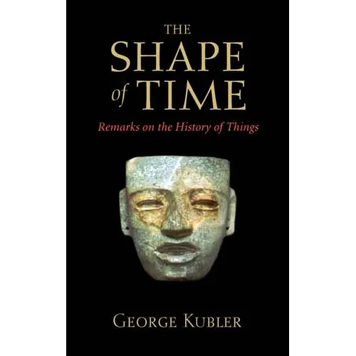 The Shape of Time: Remarks on the History of Things