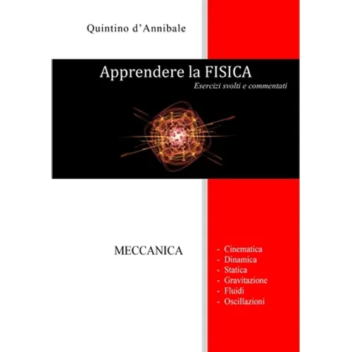Apprendere la FISICA: Esercizi svolti e commentati -MECCANICA