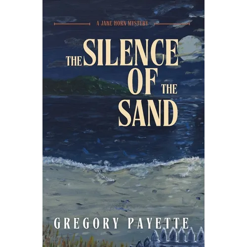 The Silence of the Sand: A Jake Horn Mystery