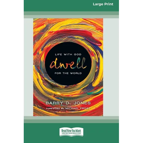 Dwell: Life with God for the World (16pt Large Print Format)