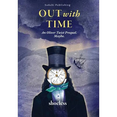 Out With Time: An Oliver Twist Prequel. Maybe.