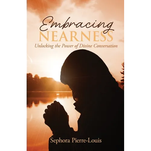 Embracing Nearness: Unlocking the Power of Divine Conversation