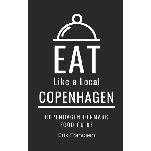 Eat Like a Local- Copenhagen: Copenhagen Denmark Food Guide