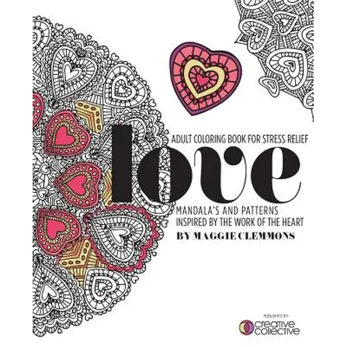 Adult Coloring Book for Stress Relief: Mandalas and Patterns inspired by the Work of the Heart: Mandalas and Patterns Inspired by the Work of the Hear