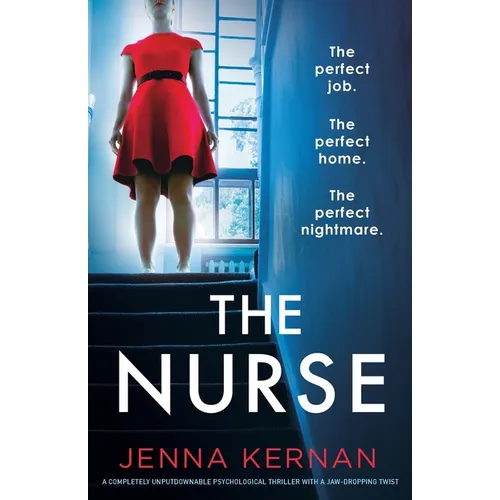 The Nurse: A completely unputdownable psychological thriller with a jaw-dropping twist