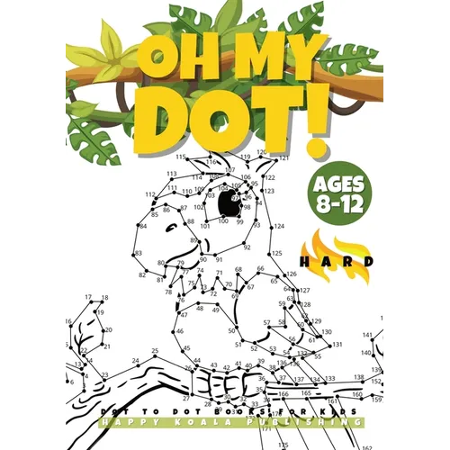 "OH MY DOT!" Dot to Dot books for kids ages 8-12 Hard: The Big and fun Dots Activity book for Kids, Boys and Girls ages 8-12. Connect more than 300 Do