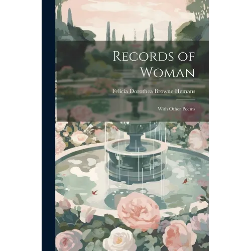 Records of Woman: With Other Poems
