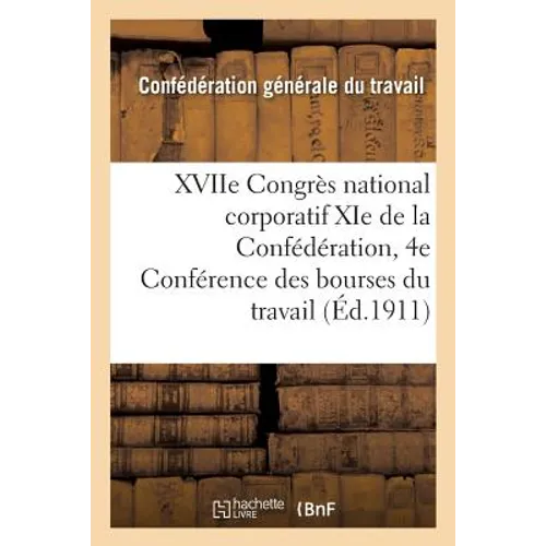 XVIIe Congrès national corporatif XIe de la Confédération et 4e Conférence des bourses du travail