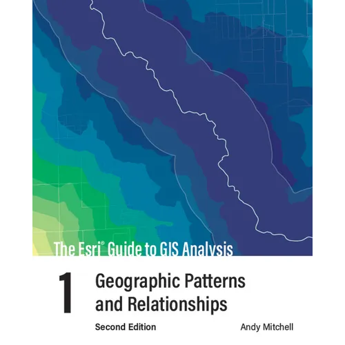 The ESRI Guide to GIS Analysis, Volume 1: Geographic Patterns and Relationships