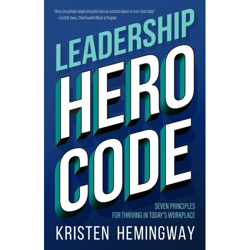 Leadership Hero Code: Seven Principles for Thriving in Today's Workplace