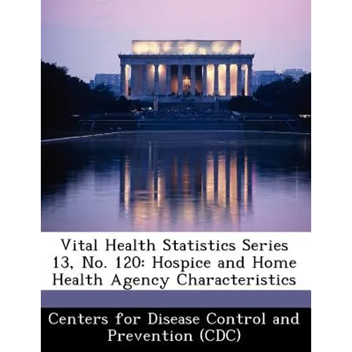 Vital Health Statistics Series 13, No. 120: Hospice and Home Health Agency Characteristics