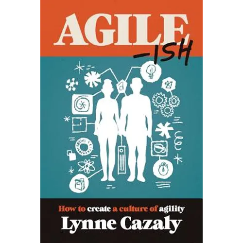 Agile-ish: How to create a culture of agility