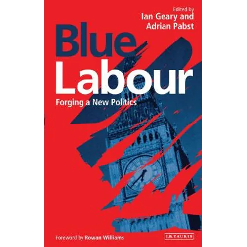 Blue Labour: Forging a New Politics