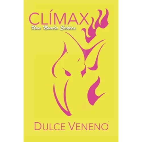 Clímax - Una Novela Erótica: Segunda Edición