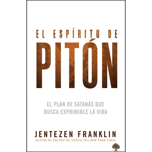El Espíritu de Pitón: El Plan de Satanás Que Busca Exprimirle La Vida