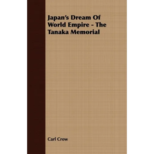 Japan's Dream Of World Empire - The Tanaka Memorial