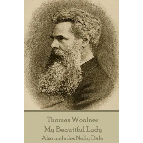 Thomas Woolner - My Beautiful Lady: Also includes Nelly Dale