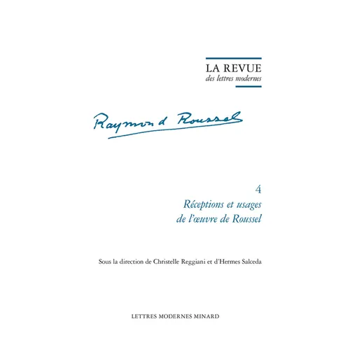 La Revue Des Lettres Modernes: Receptions Et Usages de l'Oeuvre de Roussel