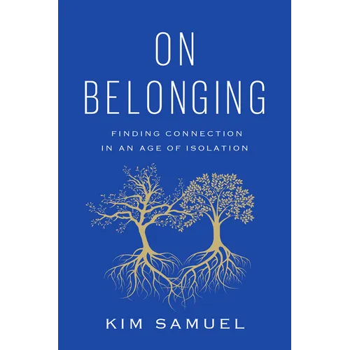 On Belonging: Finding Connection in an Age of Isolation