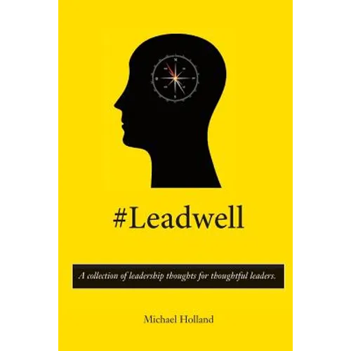 #Leadwell: A collection of leadership thoughts for thoughtful leaders.