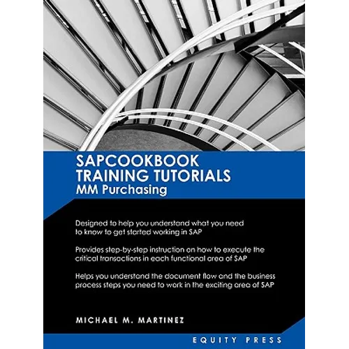 SAP MM Training Tutorials: SAP MM Purchasing Essentials Guide: Sapcookbook Training Tutorials for MM Purchasing (Sapcookbook SAP Training Resourc