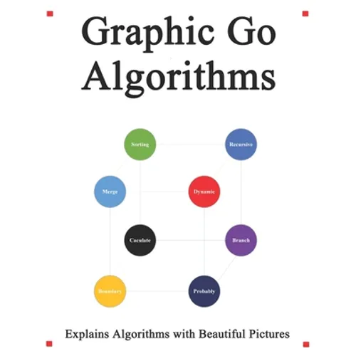 Graphic Go Algorithms: Graphically learn data structures and algorithms better than before