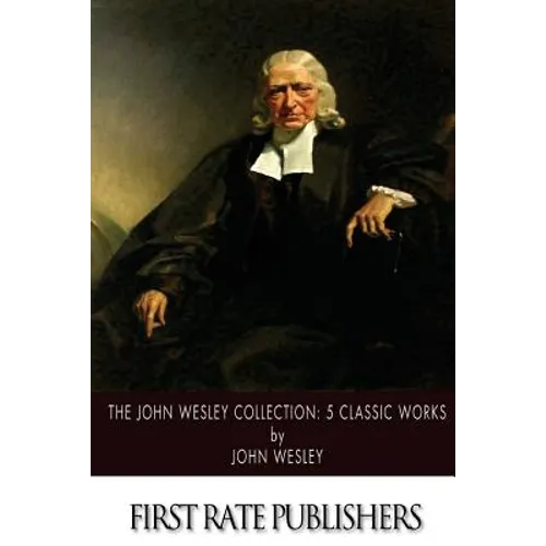 The John Wesley Collection: 5 Classic Works