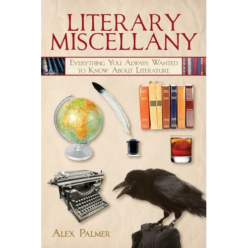 Literary Miscellany: Everything You Always Wanted to Know about Literature