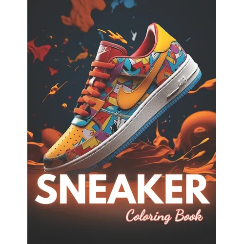 Sneaker Coloring Book: 100+ New Designs for All Ages