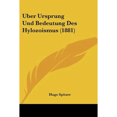 Uber Ursprung Und Bedeutung Des Hylozoismus (1881)