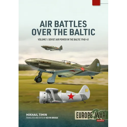 Air Battles Over the Baltic 1941 Volume 1: Soviet Military Aviation on the Eve of the Great Patriotic War