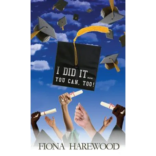 I Did It. . . You Can, Too!