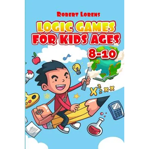 Logic Games For Kids Ages 8-10: Ichimaga Puzzles - 100 Logic Puzzles with Answers
