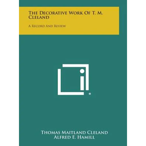The Decorative Work of T. M. Cleland: A Record and Review