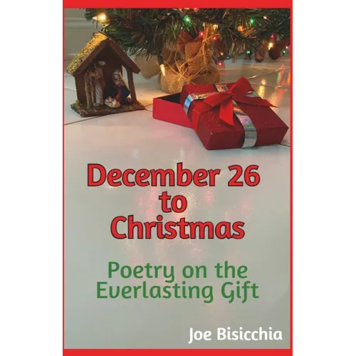 December 26 to Christmas - Poetry on the Everlasting Gift