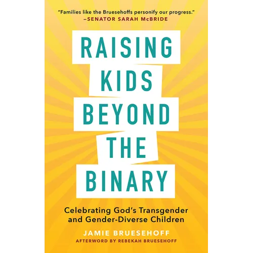 Raising Kids beyond the Binary: Celebrating God's Transgender and Gender-Diverse Children