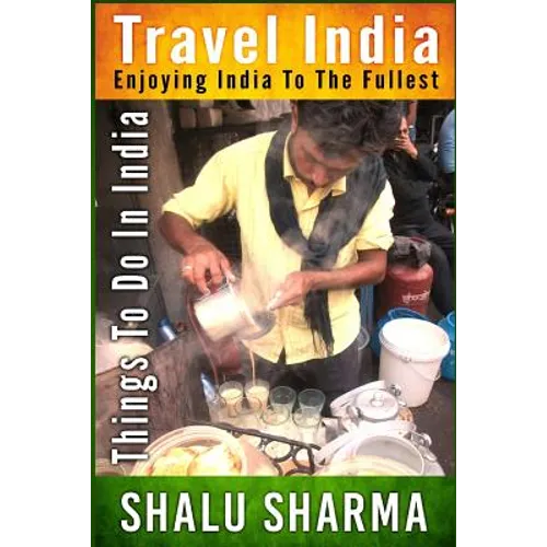 Travel India: Enjoying India to the Fullest: Things to do in India