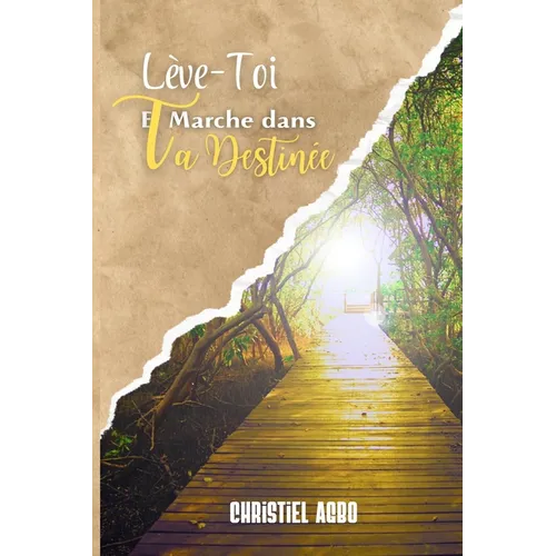 Lève-Toi Et Marche Dans Ta Destinée