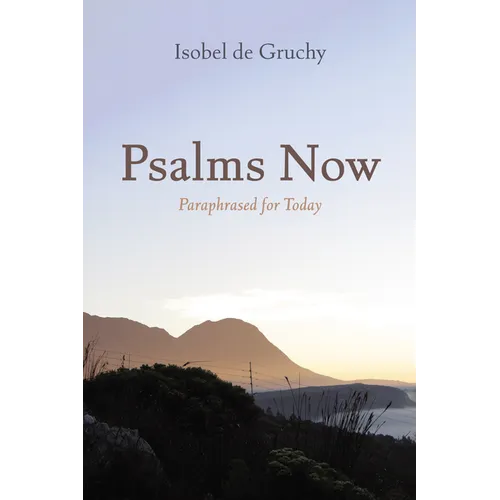 Psalms Now: Paraphrased for Today