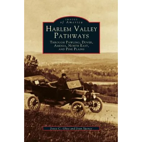 Harlem Valley Pathways: Through Pawling, Dover, Amenia, North East, and Pine Plains
