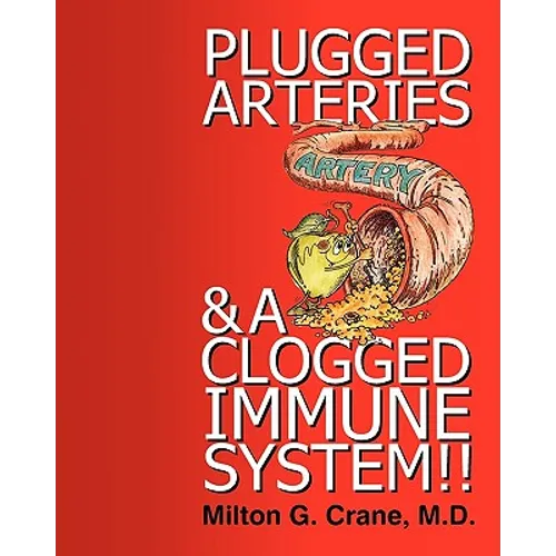 Plugged Arteries & A Clogged Immune System!!