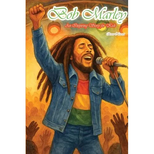 The Story of Bob Marley: An Inspiring Story for Kids