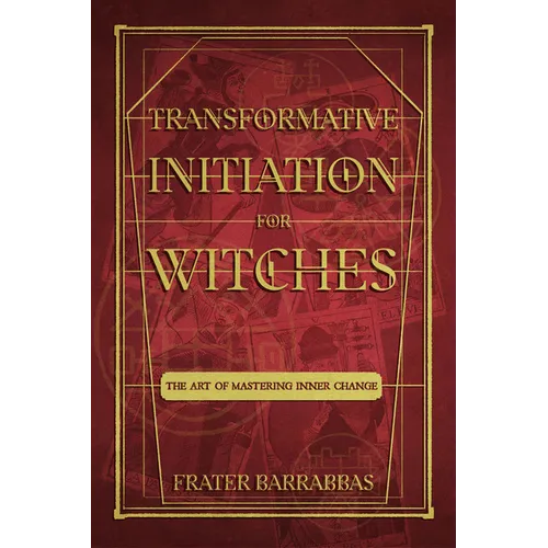 Transformative Initiation for Witches: The Art of Mastering Inner Change