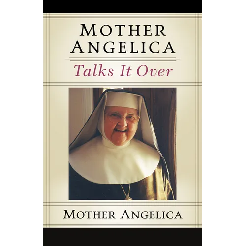 Mother Angelica Talks It Over